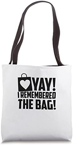 Yay I Remember The Bag Shopping Shopping Lover Mall Shop Tote Bag