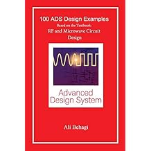 100 ADS Design Examples: Based on the Textbook: RF and Microwave Circuit Design