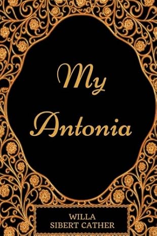 My Antonia: By Willa Cather: Illustrated