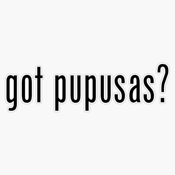 Magnet Got Pupusas? Magnet Vinyl Decal Sticker 5"