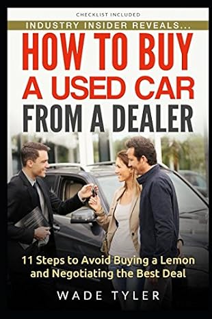 How To Buy a Used Car from a Dealer: 11 Steps to Avoid Buying a Lemon and Negotiating the Best Deal