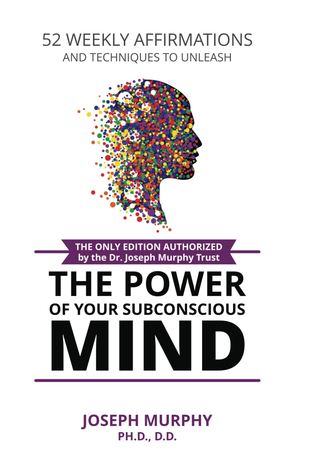 52 Weekly Affirmations: Techniques to Unleash the Power of Your Subconscious Mind Paperback – May 9, 2019