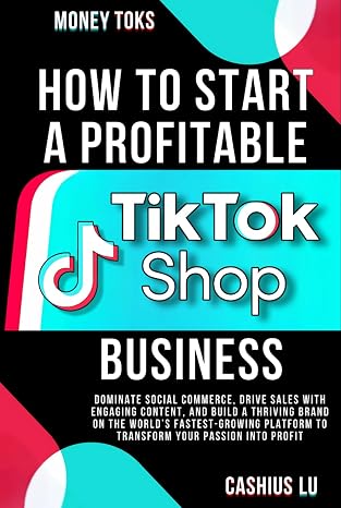 MONEY TOKS: How to Start a Profitable TikTok Shop Business: Dominate Social Commerce, Drive Sales with Engaging Content, and Build a Thriving Brand on ... Platform (MONEY MAKING SERIES)