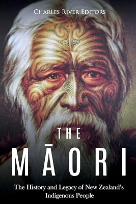 The Maori: The History and Legacy of New Zealands Indigenous People Paperback July 31, 2018