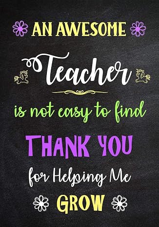 An Awesome Teacher is Not Easy to Find - Thank You for Helping me Grow: Inspirational Journal - Notebook for Teachers With Inspirational Quotes - Lined Paper (Teacher Appreciation Gifts)