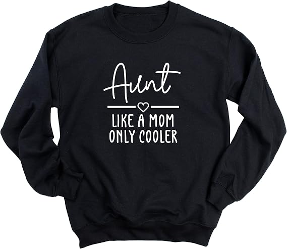 Aunt Like a Mom Only Cooler Womens Sweatshirt - Graphic Sweatshirts for Women, Pullover, Long Sleeve Top