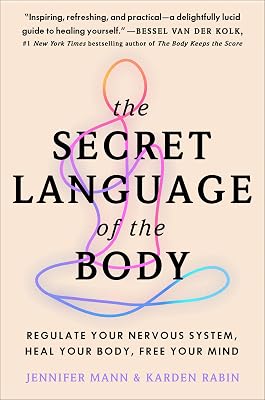 The Secret Language of the Body: Regulate Your Nervous System, Heal Your Body, Free Your Mind Paperback July 9, 2024