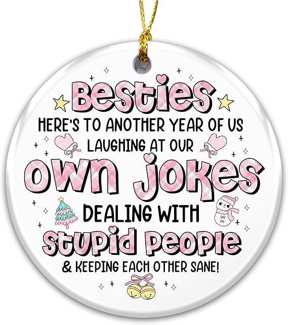 Besties Christmas Ornament – Funny Friendship Holiday Ornament with Quote “Laughing at Our Own Jokes, Cute Ceramic Ornament, BFF Christmas Tree Decoration