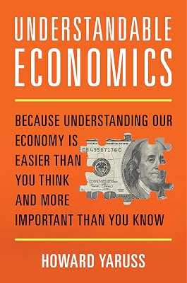 Understandable Economics: Because Understanding Our Economy Is Easier Than You Think and More Important Than You Know Hardcover – September 15, 2022