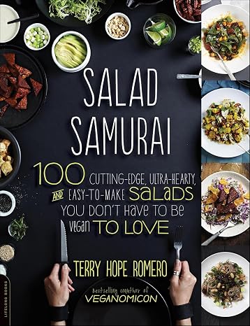 Salad Samurai: 100 Cutting-Edge, Ultra-Hearty, Easy-to-Make Salads You Don't Have to Be Vegan to Love