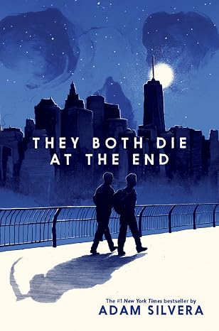 They Both Die at the End: A Story About Mortality, Friendship, and Making the Most of Life (They Both Die at the End Series, 1)
